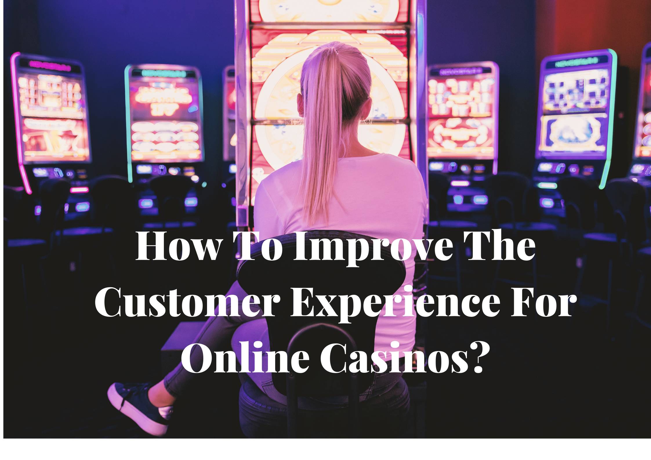 improving customer experience in online casino