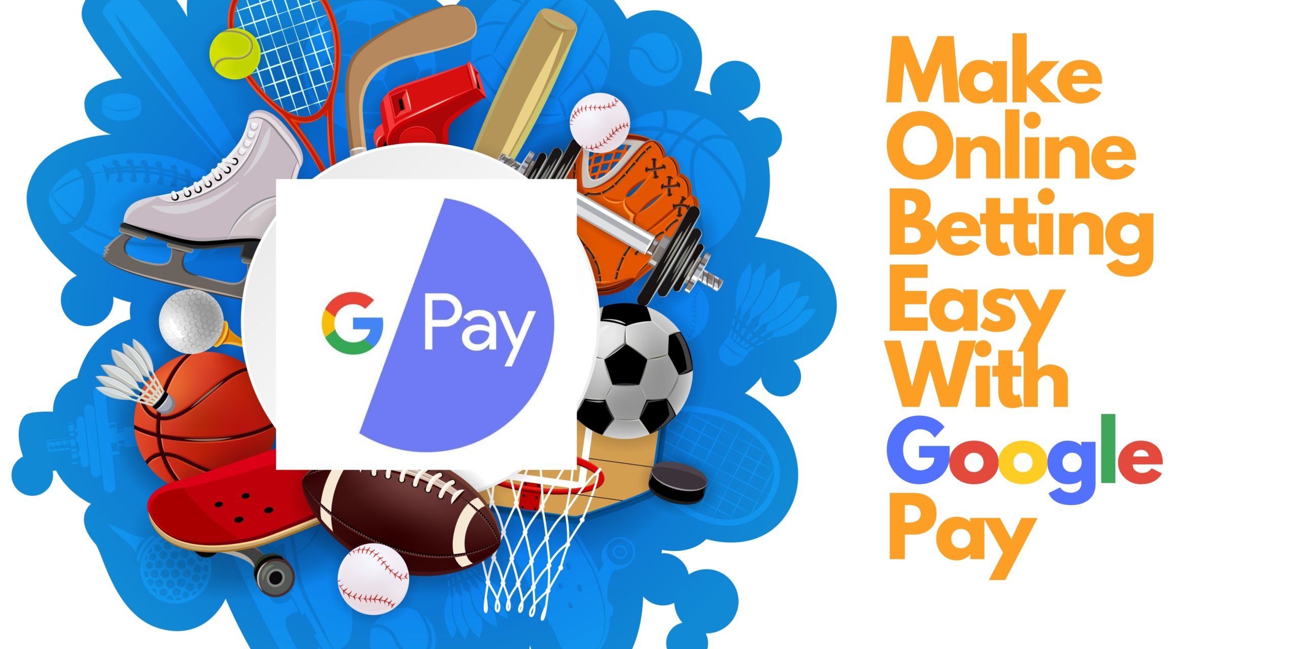 make betting easy with google pay deposit